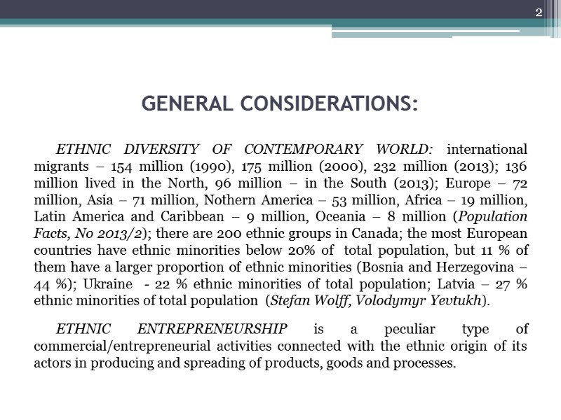 GENERAL CONSIDERATIONS: ETHNIC DIVERSITY OF CONTEMPORARY WORLD: international migrants – 154 million (1990), 175